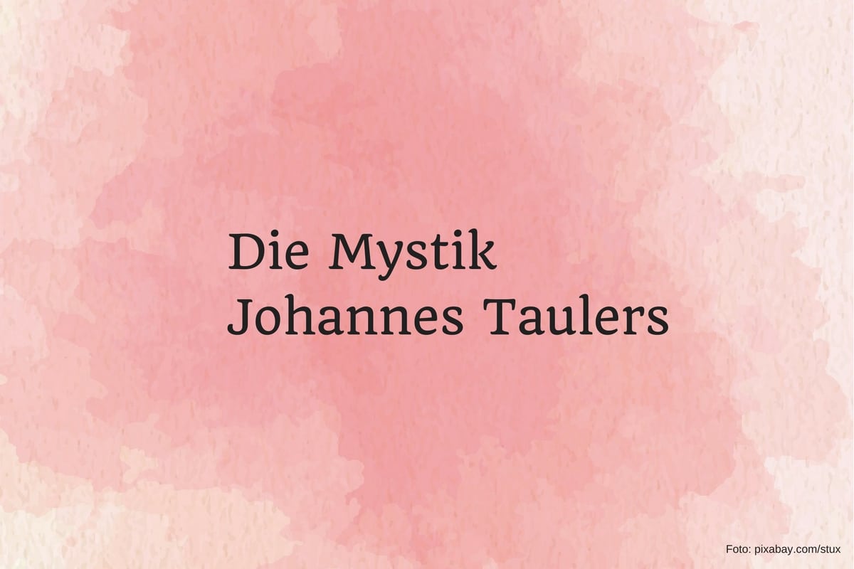 Die Mystik Johannes Taulers:  Der unbegreifliche und  unbegreiflich nahe Gott